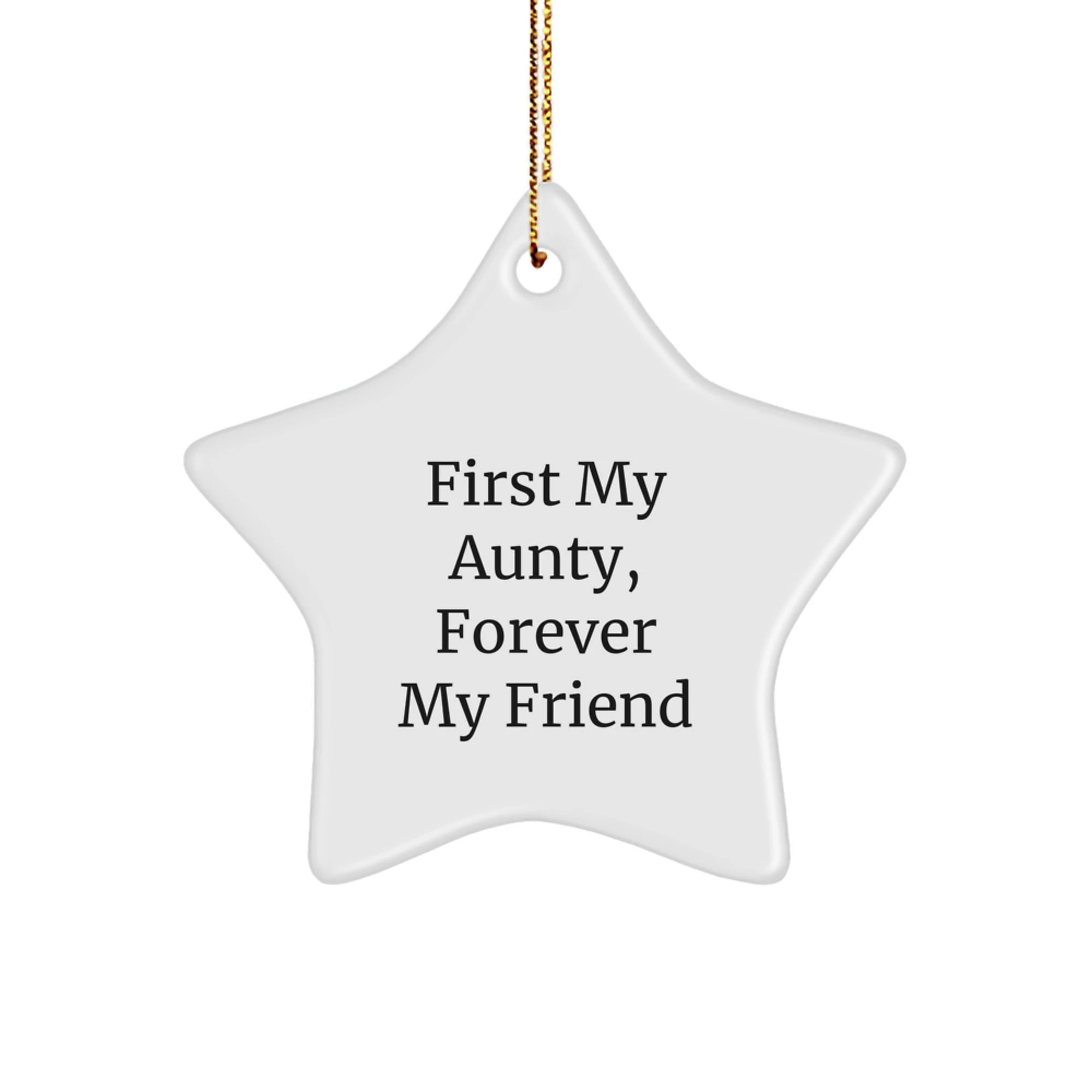 Aunty Star Ornament, Unique Gifts from Friends, Family, or Coworkers - 'First My Aunty, Forever My Friend' Quote, Christmas Decor