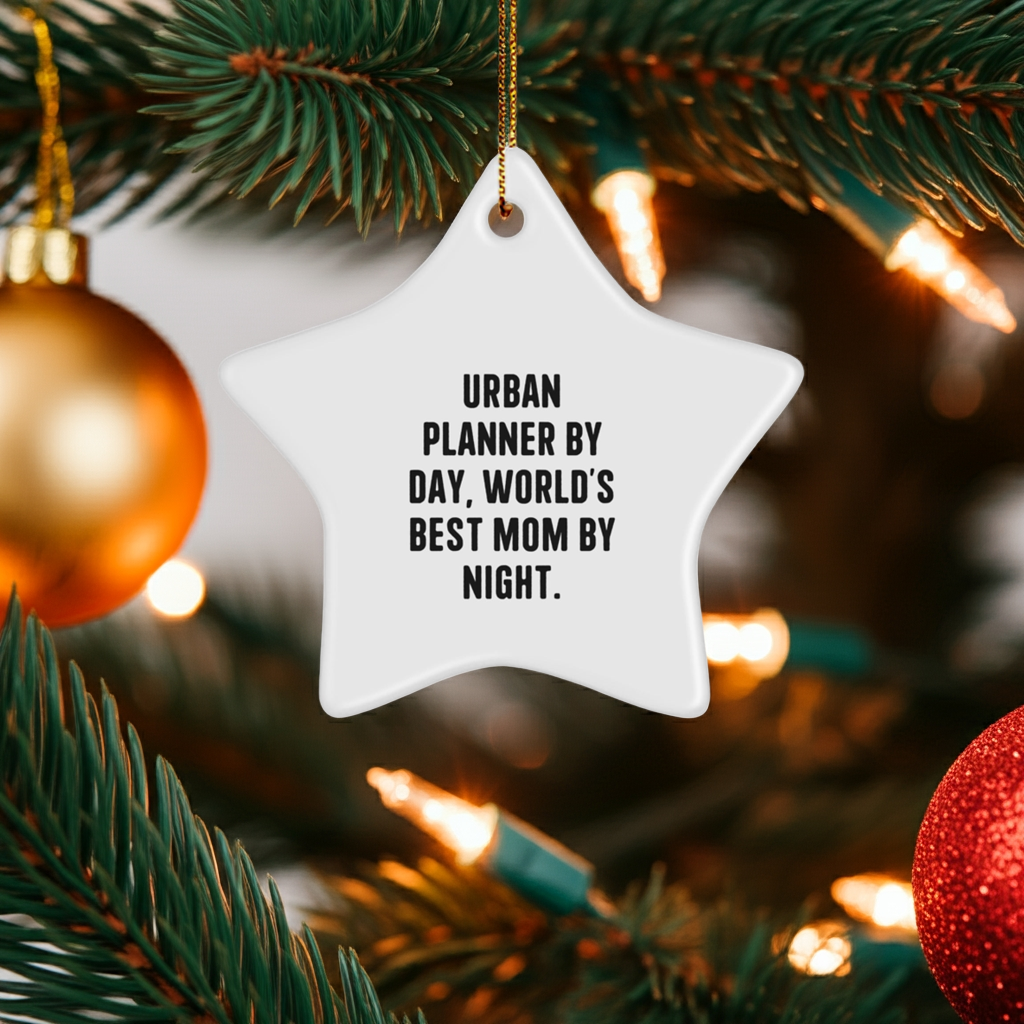 Urban Planner Gifts from Friends, Urban Planner By Day, World's Best Mom By Night, Star Ornament, Christmas Unique Gifts