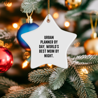 Urban Planner Gifts from Friends, Urban Planner By Day, World's Best Mom By Night, Star Ornament, Christmas Unique Gifts