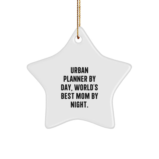Urban Planner Gifts from Friends, Urban Planner By Day, World's Best Mom By Night, Star Ornament, Christmas Unique Gifts