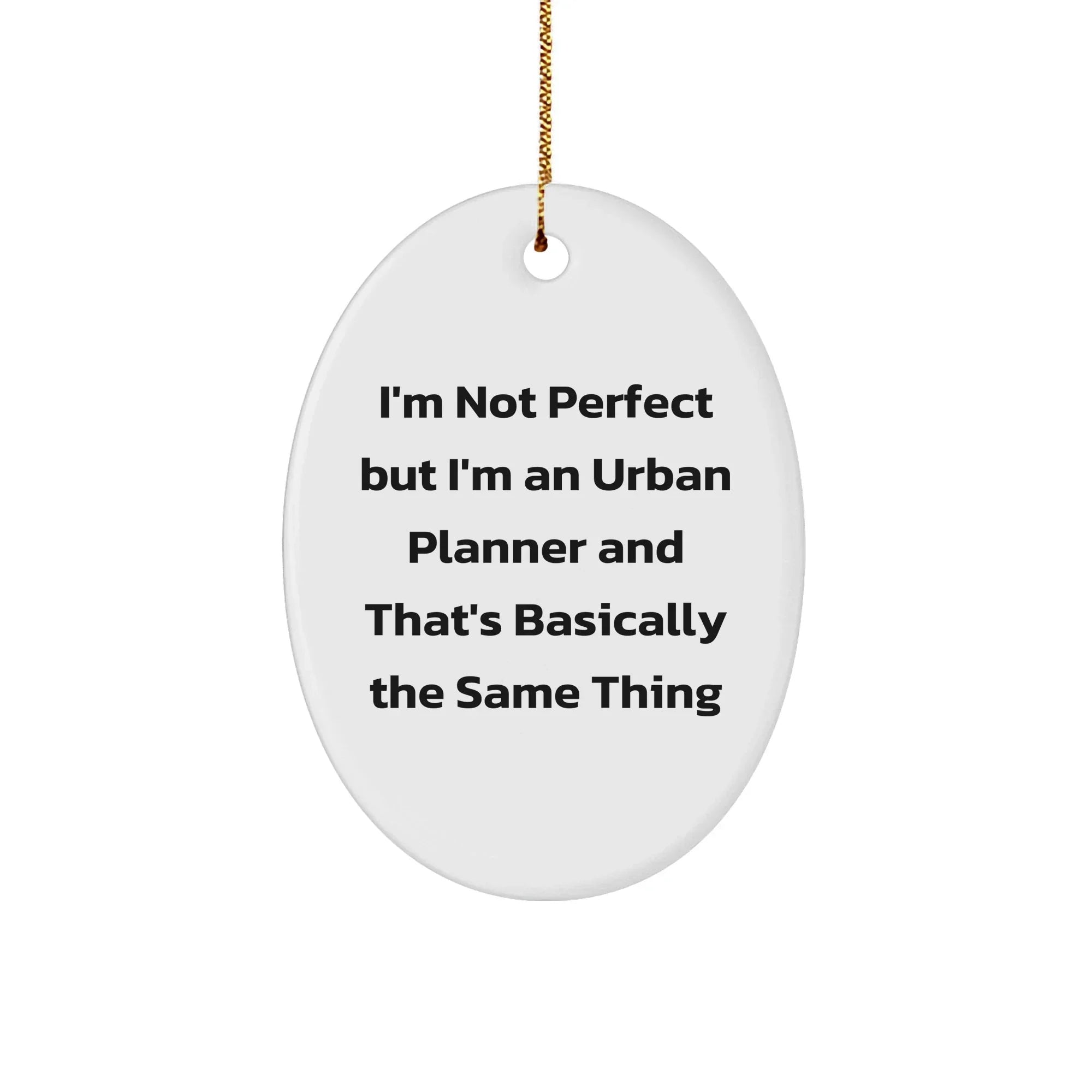 Urban Planner Oval Ornament Gifts from Friends - 'I'm Not Perfect But I'm An Urban Planner' - Oval Shaped White Ornament for Christmas