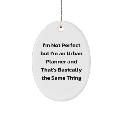 Urban Planner Oval Ornament Gifts from Friends - 'I'm Not Perfect But I'm An Urban Planner' - Oval Shaped White Ornament for Christmas