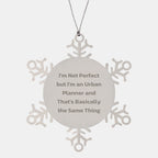 Urban Planner Snowflake Ornament Gifts from Friends to Men I'm Not Perfect But I'm An Urban Planner And That's Basically The Same Thing