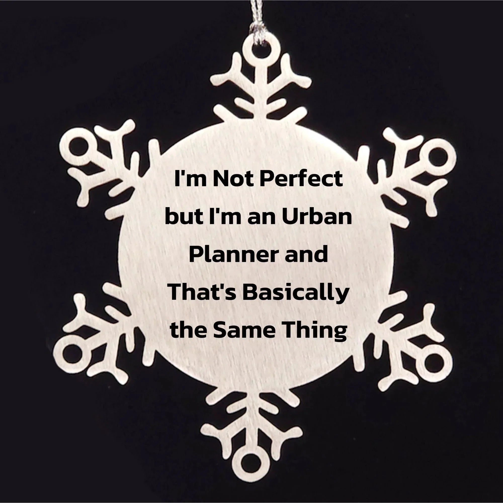 Urban Planner Snowflake Ornament Gifts from Friends to Men I'm Not Perfect But I'm An Urban Planner And That's Basically The Same Thing