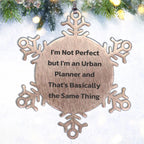 Urban Planner Snowflake Ornament Gifts from Friends to Men I'm Not Perfect But I'm An Urban Planner And That's Basically The Same Thing