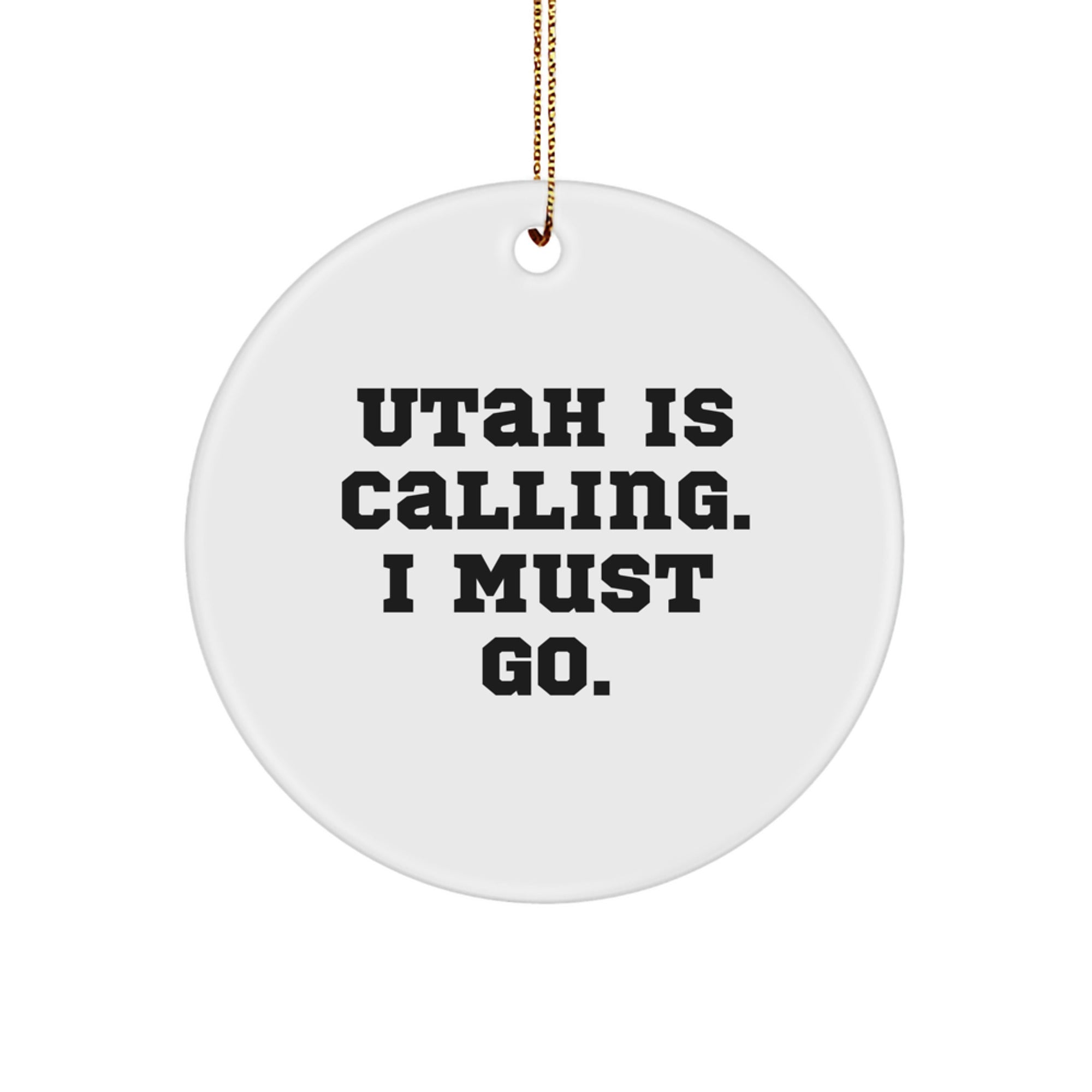 Utah's Calling, Funny Circle Ornament Gifts from Friends for Christmas