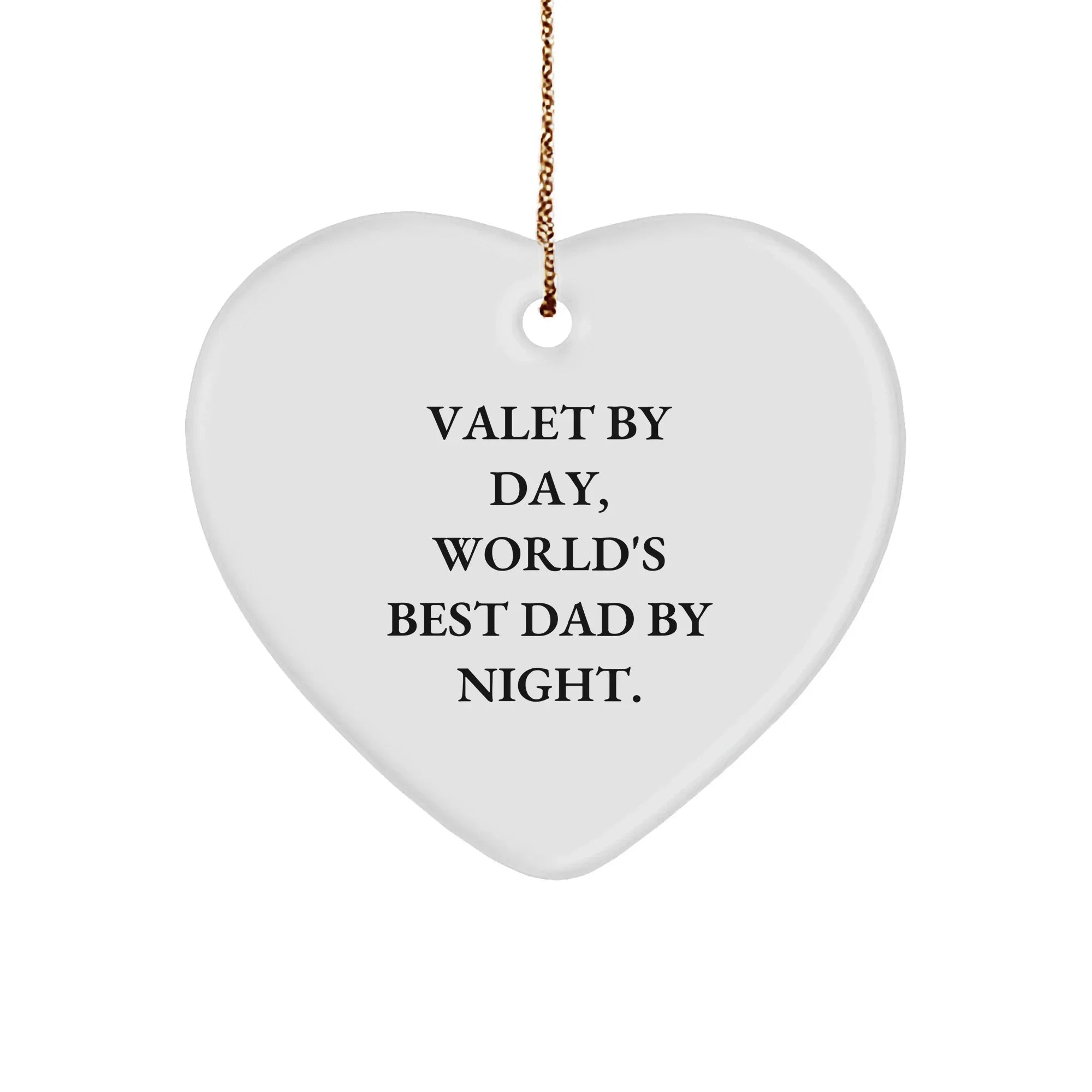 Valet By Day, World's Best Dad By Night. Heart Ornament Gifts from Men to Family for Christmas