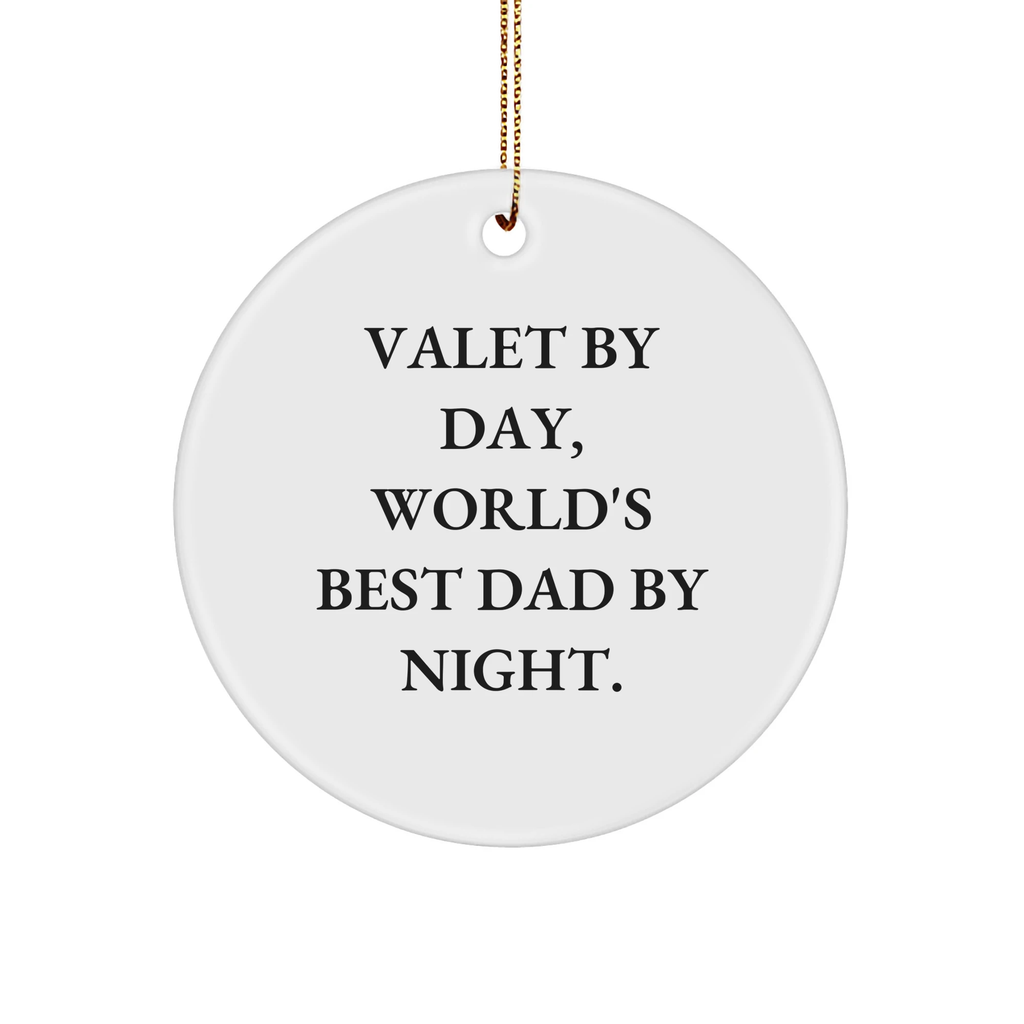 Valet Gifts for Men - Funny Circle Ornament, 'Valet By Day, World's Best Dad By Night.' Gifts from Dad to Valet