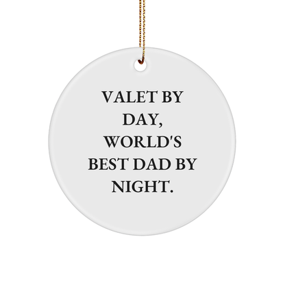 Valet Gifts for Men - Funny Circle Ornament, 'Valet By Day, World's Best Dad By Night.' Gifts from Dad to Valet