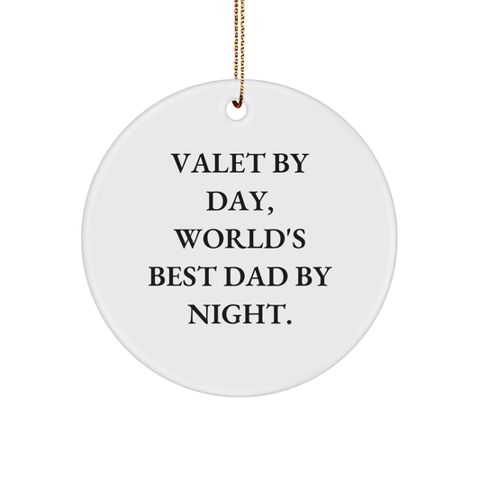 Valet Gifts for Men - Funny Circle Ornament, 'Valet By Day, World's Best Dad By Night.' Gifts from Dad to Valet