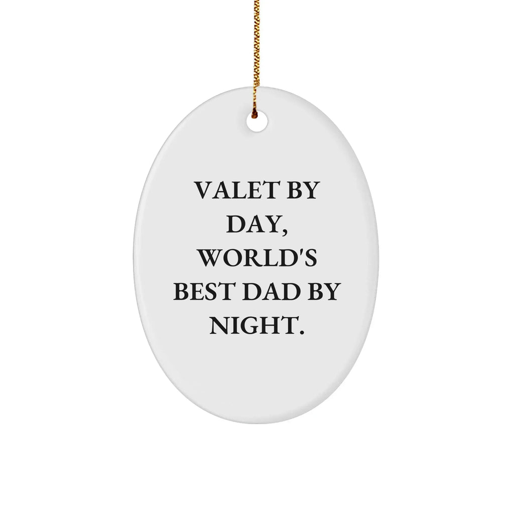 Valet Gifts from Men for Christmas Unique Oval Ornaments with Quote 'Valet By Day, World's Best Dad By Night.'