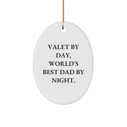 Valet Gifts from Men for Christmas Unique Oval Ornaments with Quote 'Valet By Day, World's Best Dad By Night.'