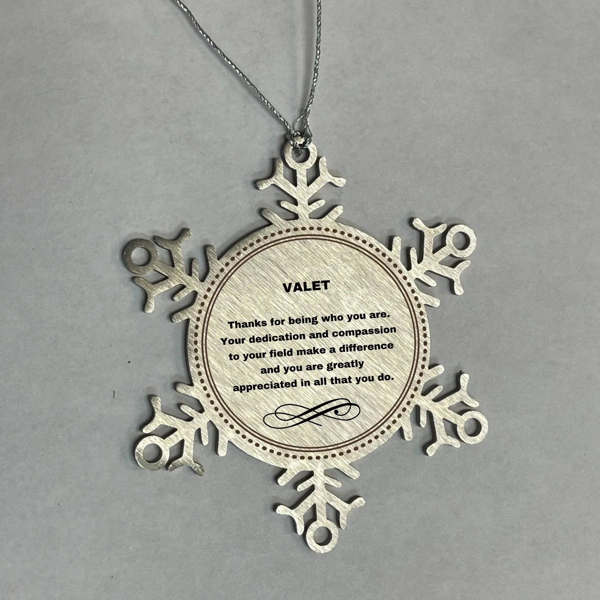 Valet Snowflake Ornament - Thanks for being who you are - Birthday Christmas Jewelry Gifts Coworkers Colleague Boss