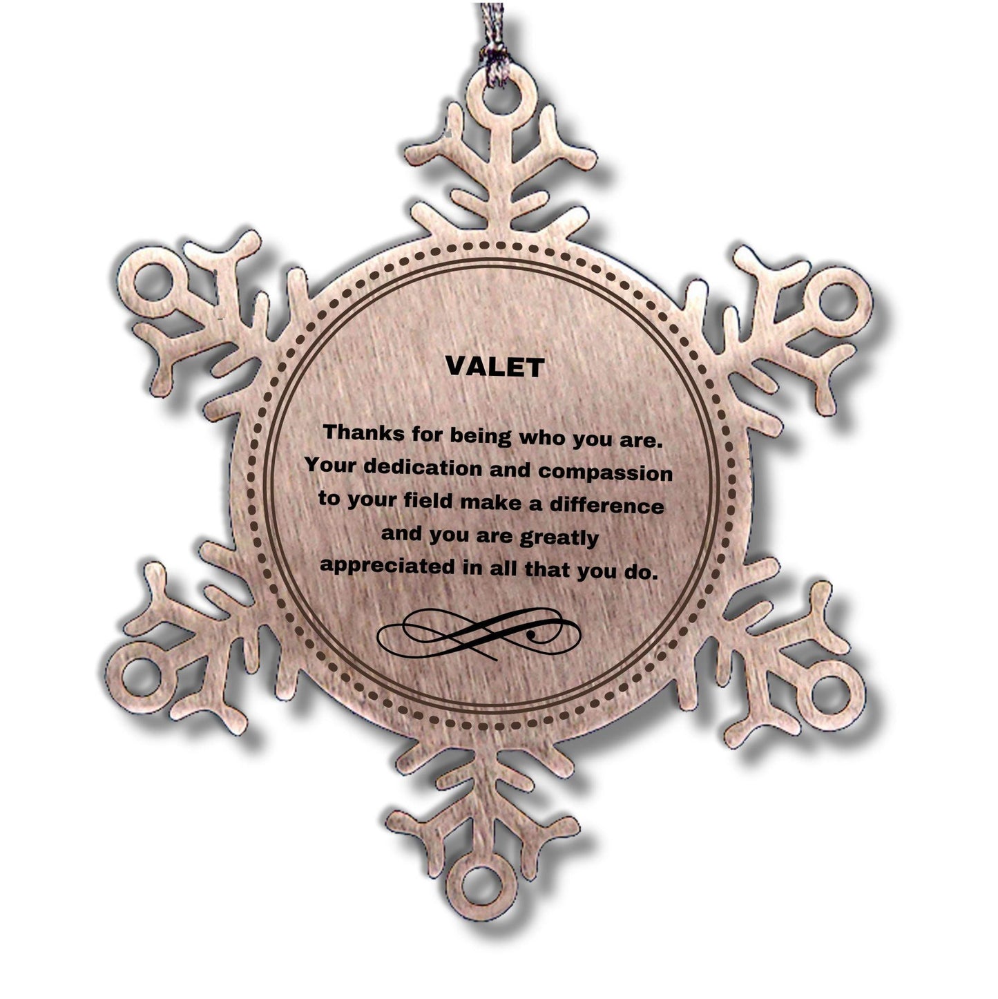 Valet Snowflake Ornament - Thanks for being who you are - Birthday Christmas Jewelry Gifts Coworkers Colleague Boss