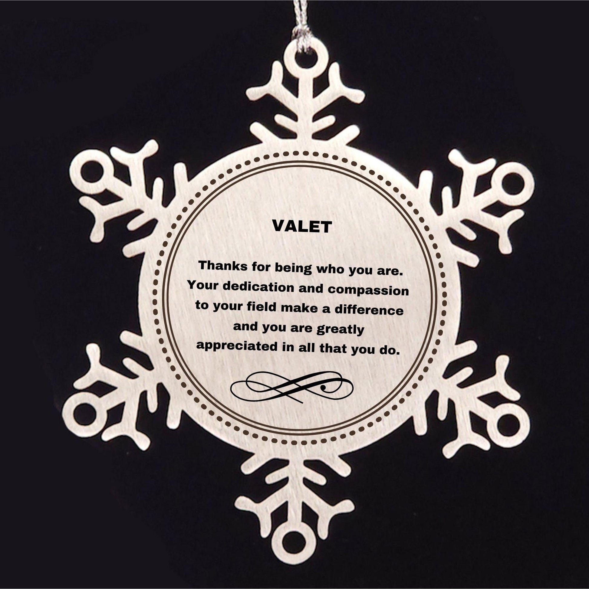 Valet Snowflake Ornament - Thanks for being who you are - Birthday Christmas Jewelry Gifts Coworkers Colleague Boss