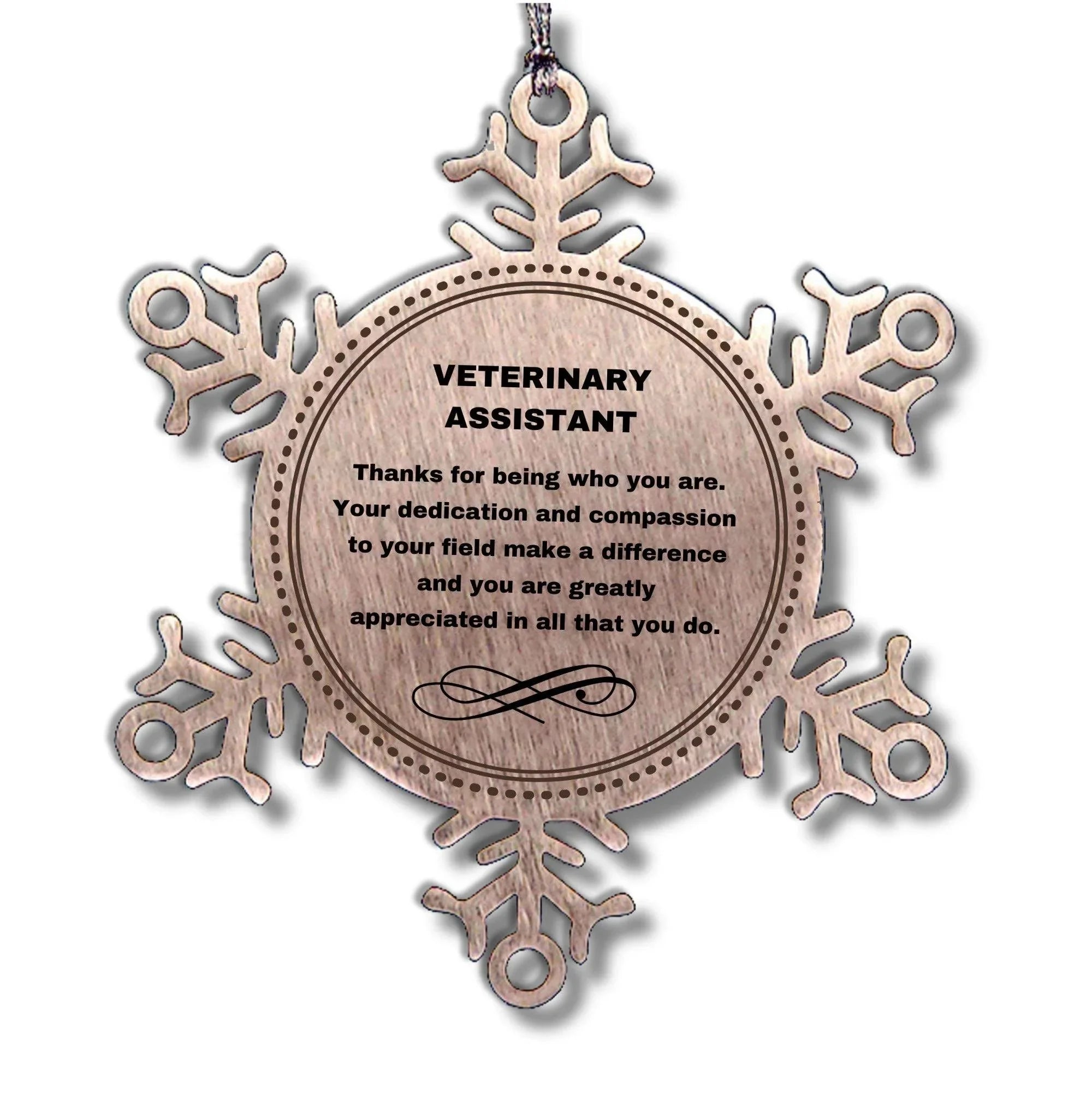 Veterinary Assistant Snowflake Ornament - Thanks for being who you are - Birthday Christmas Jewelry Gifts Coworkers Colleague Boss
