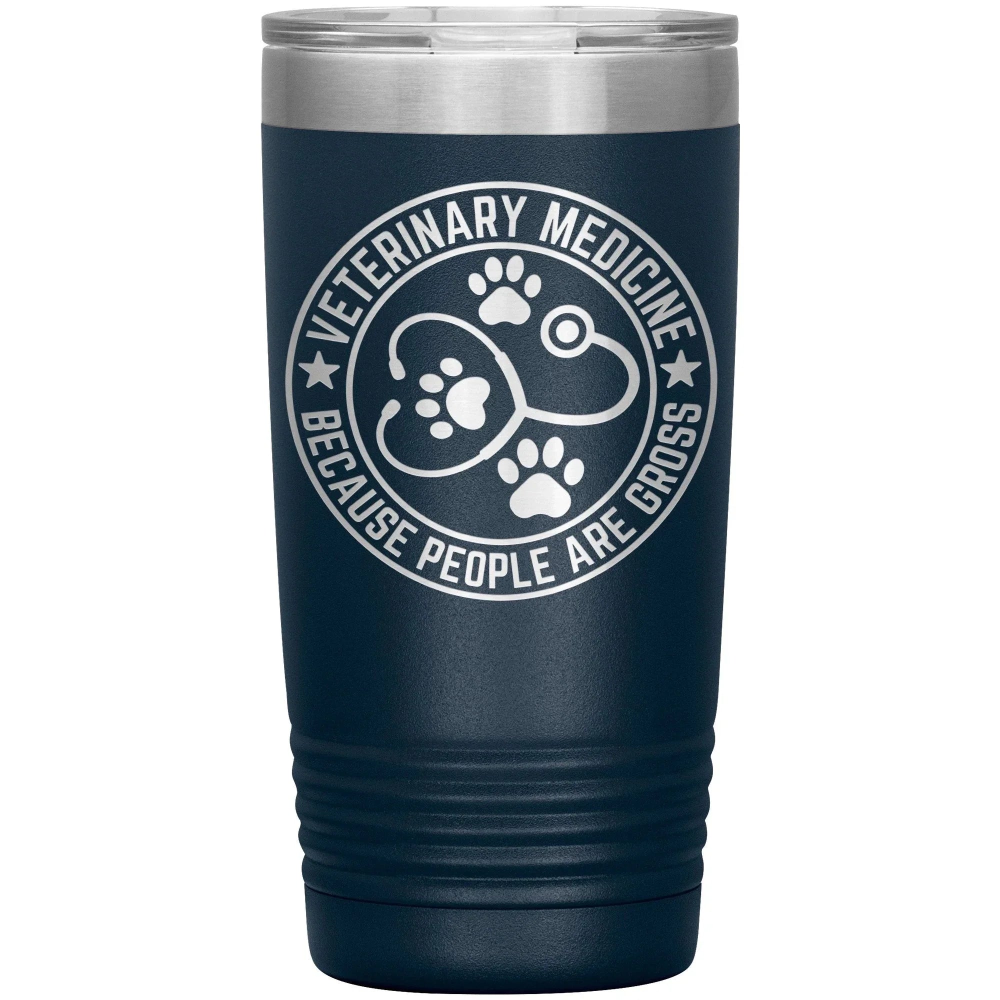 Veterinary Medicine Tumbler – 20oz Laser-Etched Stainless Steel Insulated Travel Mug – Funny Veterinarian Gift – Because People Are Gross – Vet Tech, Animal Lover Appreciation Cup – Multiple Colors