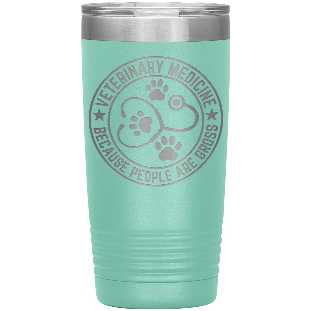 Veterinary Medicine Tumbler – 20oz Laser-Etched Stainless Steel Insulated Travel Mug – Funny Veterinarian Gift – Because People Are Gross – Vet Tech, Animal Lover Appreciation Cup – Multiple Colors