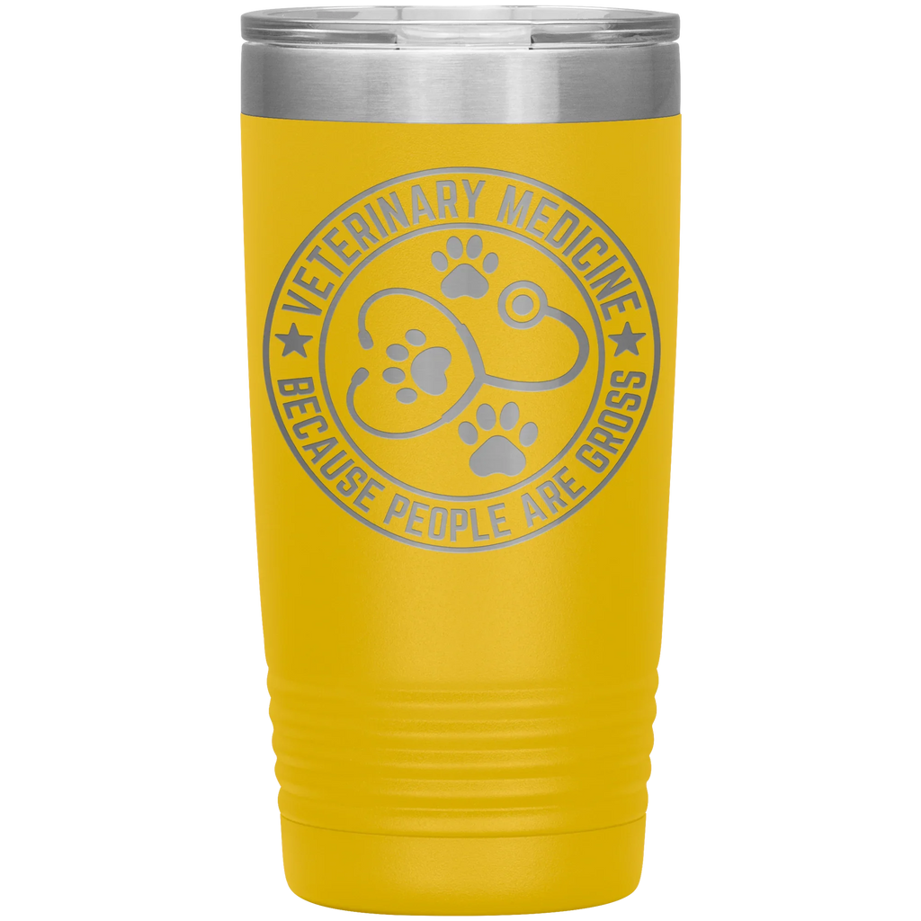 Veterinary Medicine Tumbler – 20oz Laser-Etched Stainless Steel Insulated Travel Mug – Funny Veterinarian Gift – Because People Are Gross – Vet Tech, Animal Lover Appreciation Cup – Multiple Colors