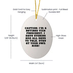 Vice President Funny Gift, 'Caution: I'm A Retired Vice President...' Oval Ornament, Christmas Decorations for Friends and Family, Gifts from Men to Women
