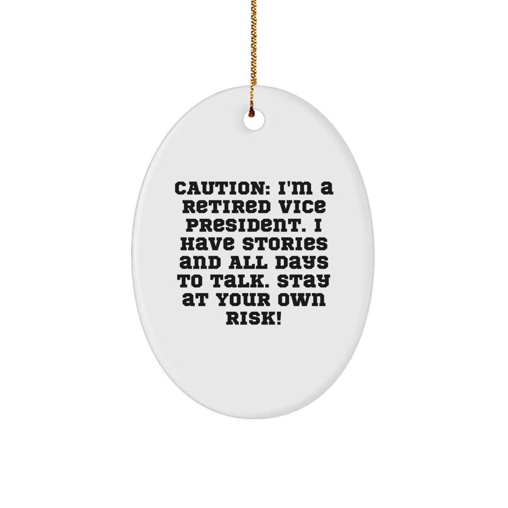 Vice President Funny Gift, 'Caution: I'm A Retired Vice President...' Oval Ornament, Christmas Decorations for Friends and Family, Gifts from Men to Women