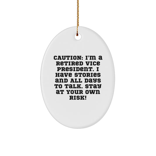 Vice President Funny Gift, 'Caution: I'm A Retired Vice President...' Oval Ornament, Christmas Decorations for Friends and Family, Gifts from Men to Women