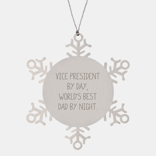Vice President Gifts, Snowflake Ornament, Christmas Unique Presents by Day, World's Best Dad By Night - Gifts from Family, For Vice President