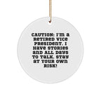 Vice President Gifts from Friends, Funny Circle Ornament for Christmas Decor, Quote: 'Caution: I'm A Retired Vice President...'