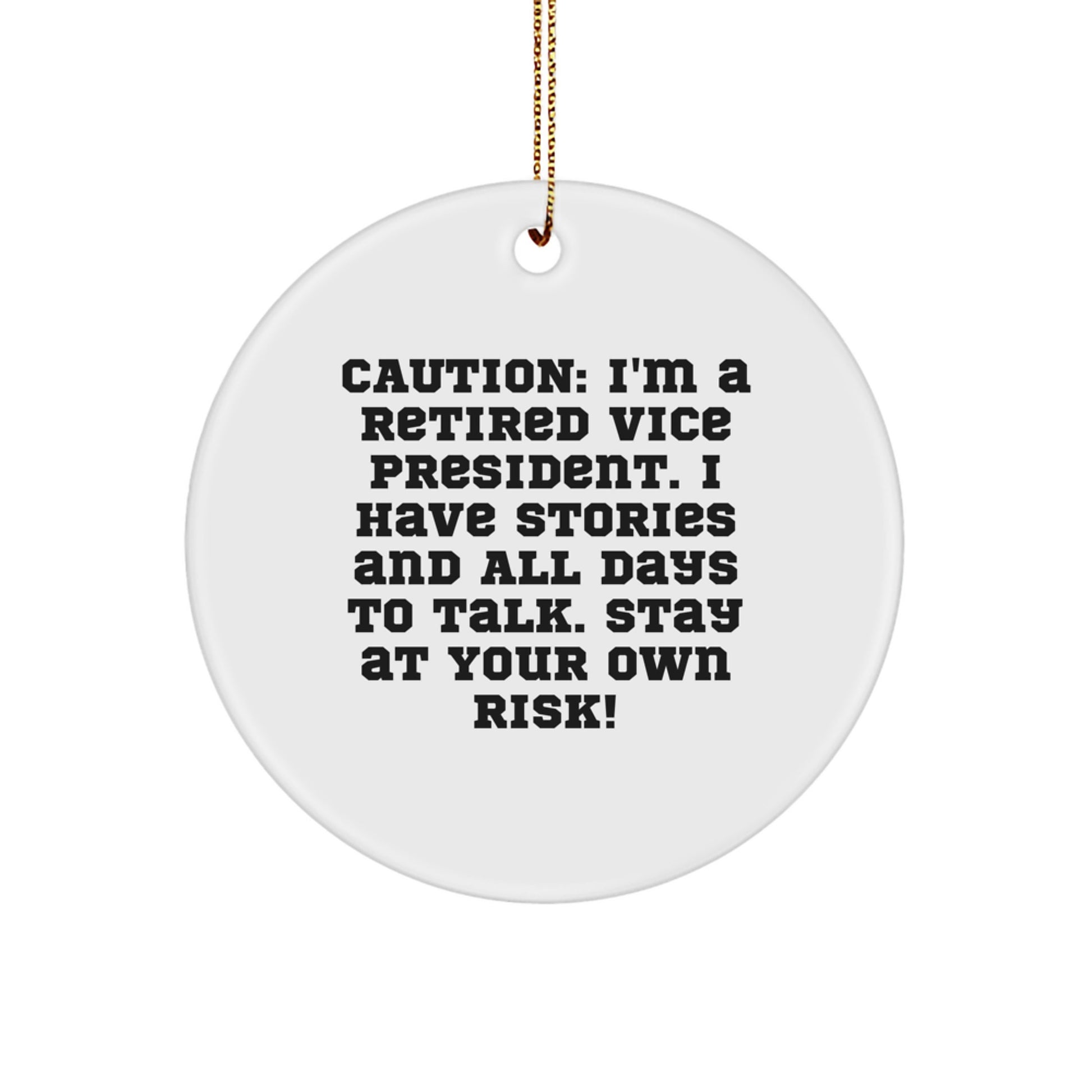 Vice President Gifts from Friends, Funny Circle Ornament for Christmas Decor, Quote: 'Caution: I'm A Retired Vice President...'