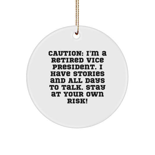 Vice President Gifts from Friends, Funny Circle Ornament for Christmas Decor, Quote: 'Caution: I'm A Retired Vice President...'
