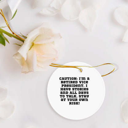 Vice President Gifts from Friends, Funny Circle Ornament for Christmas Decor, Quote: 'Caution: I'm A Retired Vice President...'