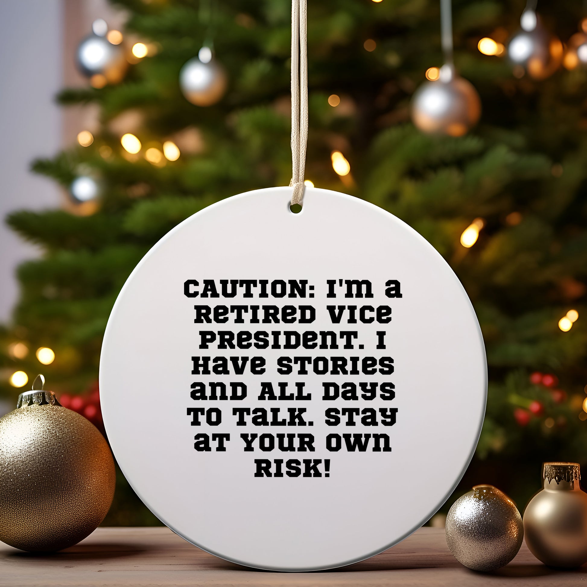 Vice President Gifts from Friends, Funny Circle Ornament for Christmas Decor, Quote: 'Caution: I'm A Retired Vice President...'