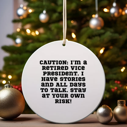 Vice President Gifts from Friends, Funny Circle Ornament for Christmas Decor, Quote: 'Caution: I'm A Retired Vice President...'