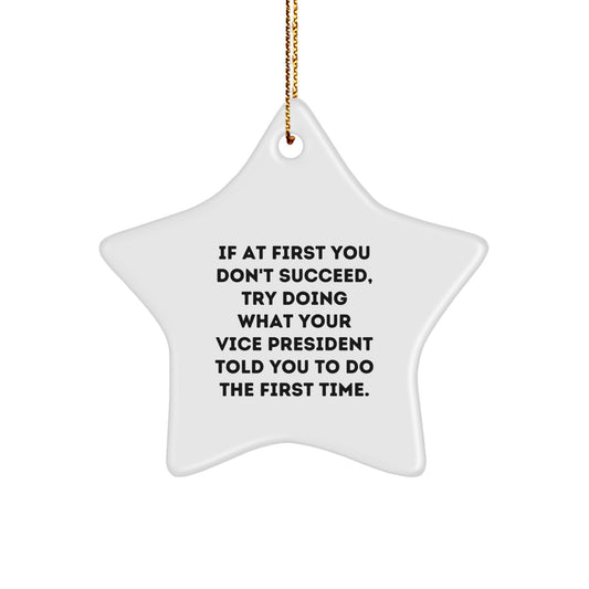 Vice President Humor Gifts for Men, Funny Star Ornament from Friends, 'If At First You Don't Succeed...' - Unique Christmas Unique Gifts for Vice President
