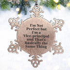 Vice-Principal Snowflake Ornament Gift Idea Funny Quote, Gifts from Friends to Vice-Principal, I'm Not Ideal Gifts for Men, Unique Christmas Unique Gifts
