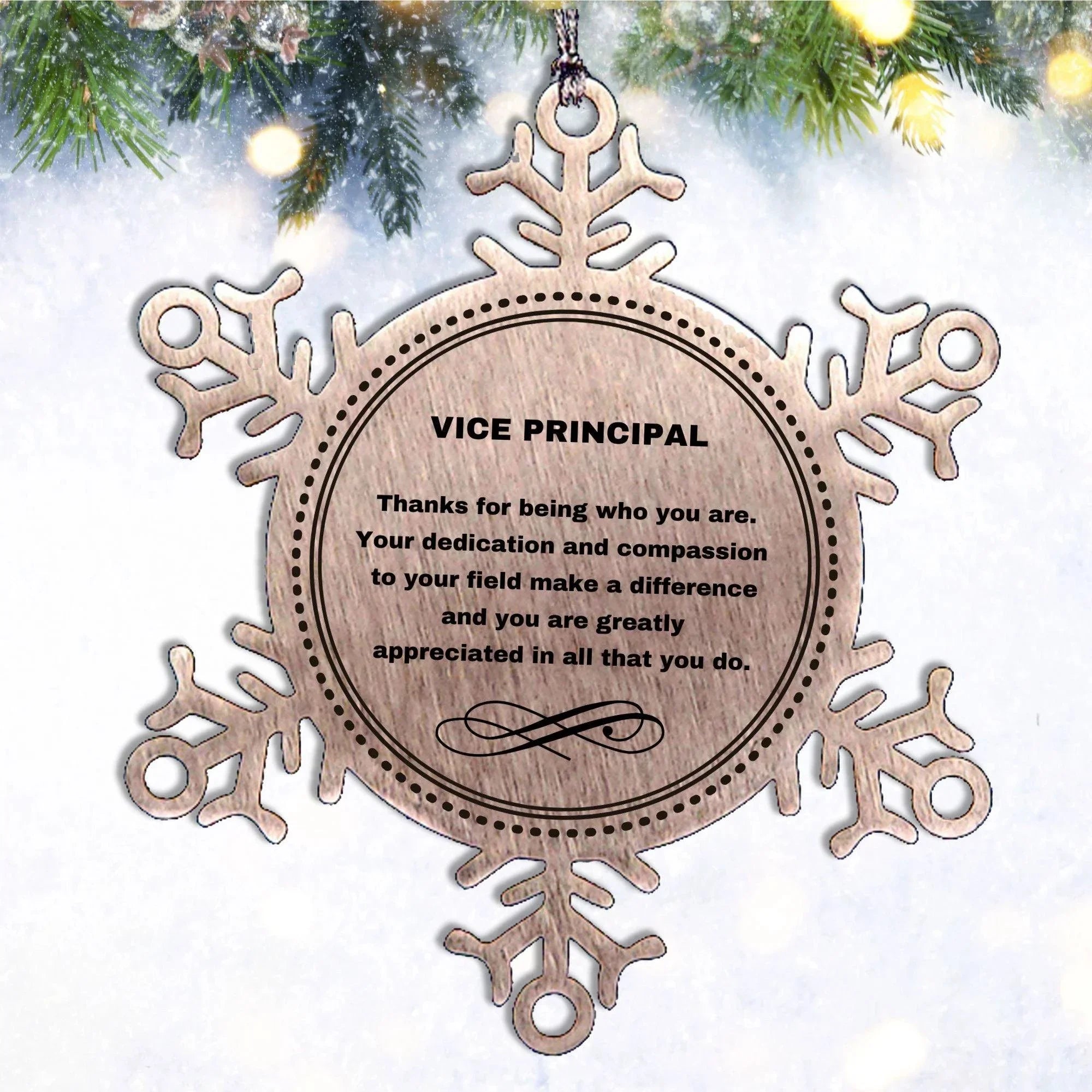 Vice Principal Snowflake Ornament - Thanks for being who you are - Birthday Christmas Jewelry Gifts Coworkers Colleague Boss