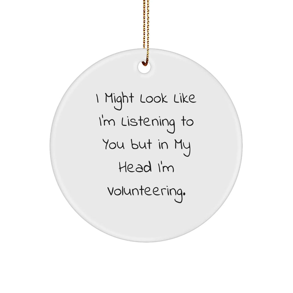 Volunteering Humor Circle Ornament, Funny Gifts from Friends to Volunteering Enthusiasts for Christmas