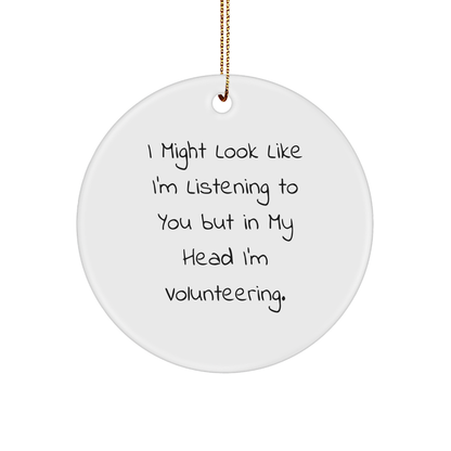 Volunteering Humor Circle Ornament, Funny Gifts from Friends to Volunteering Enthusiasts for Christmas