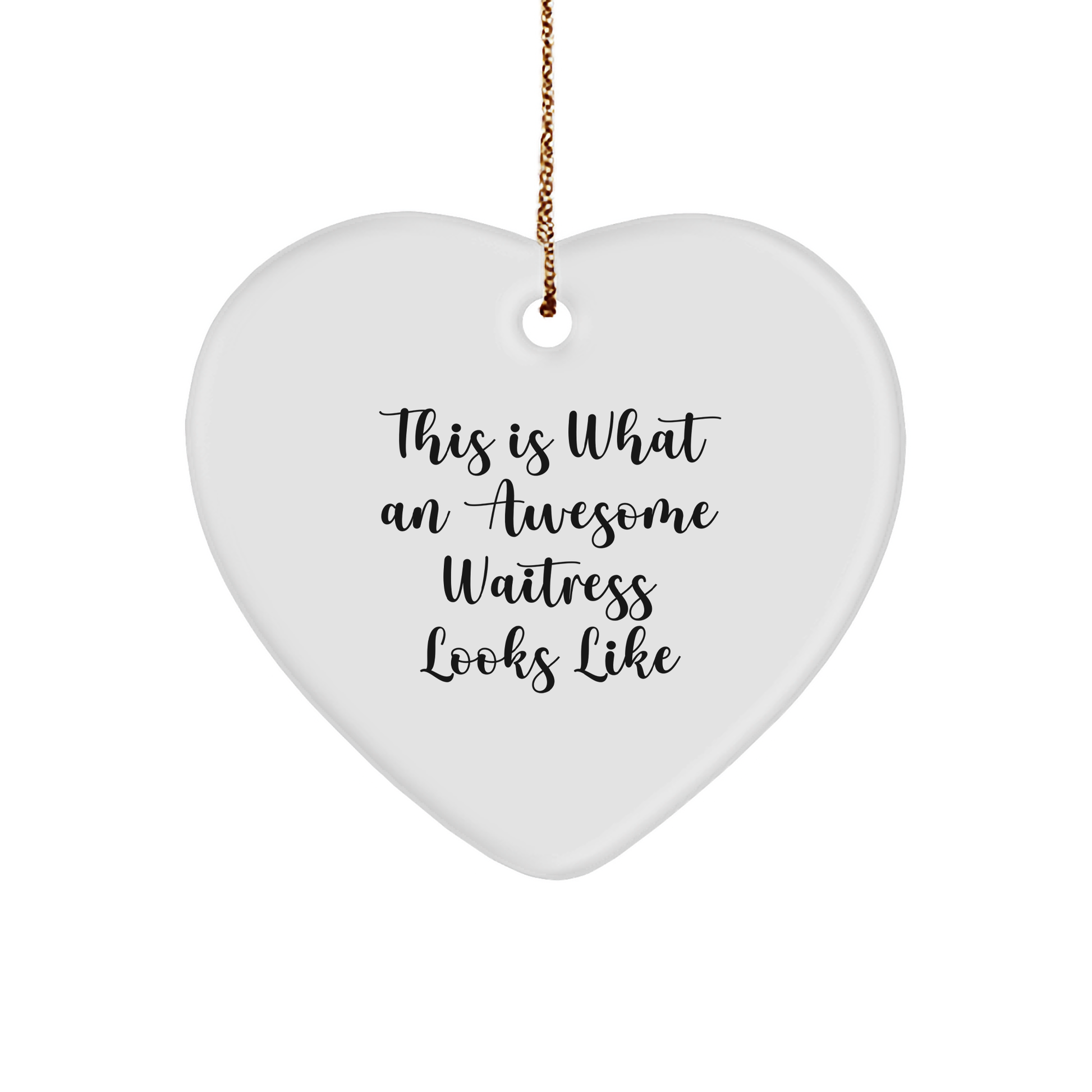 Waitress Heart Ornament Gifts from Men to Awesome Waitresses - 'This Is What An Awesome Waitress Looks Like' Quote, Heart Shaped, White Color, Perfect for Christmas
