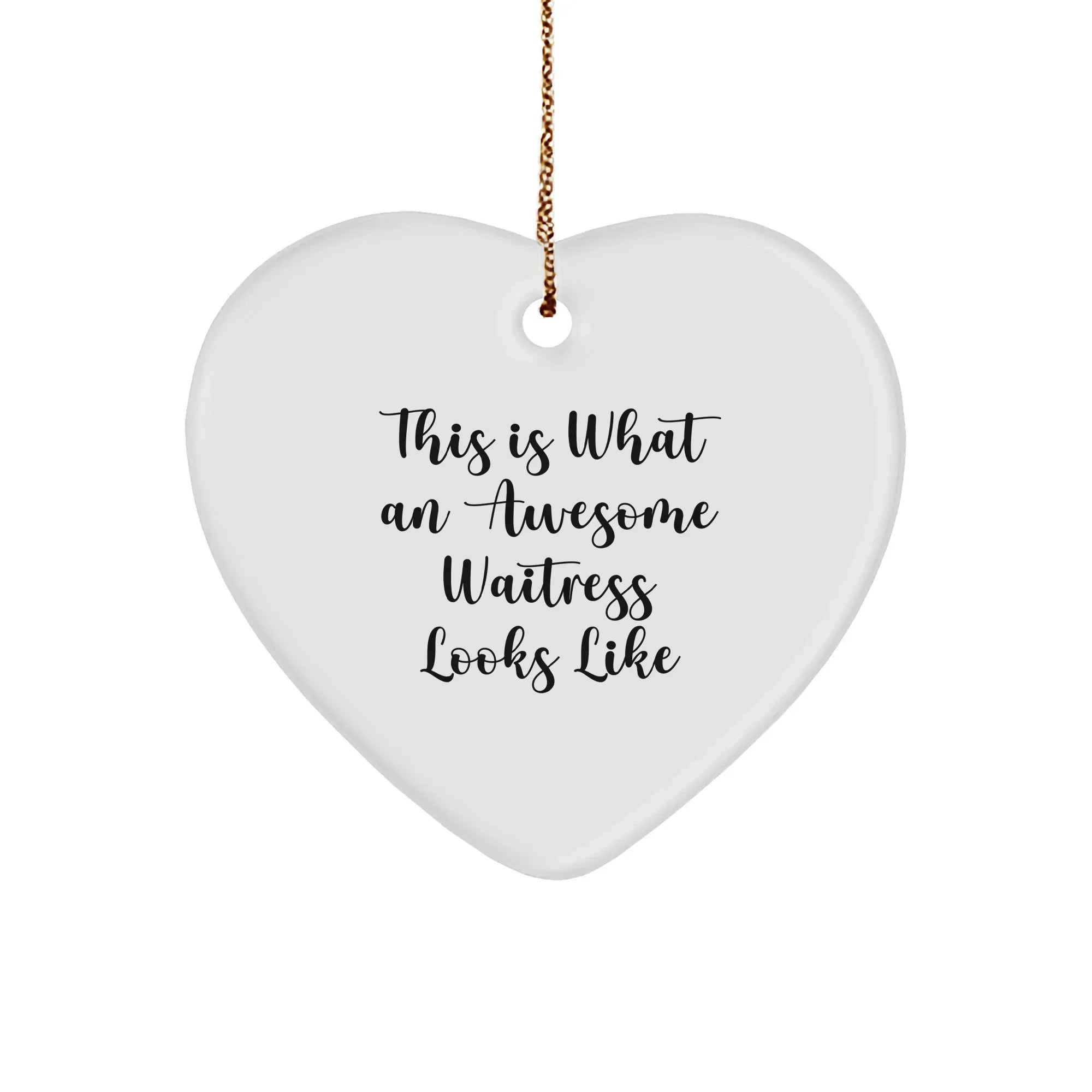 Waitress Heart Ornament Gifts from Men to Awesome Waitresses - 'This Is What An Awesome Waitress Looks Like' Quote, Heart Shaped, White Color, Perfect for Christmas