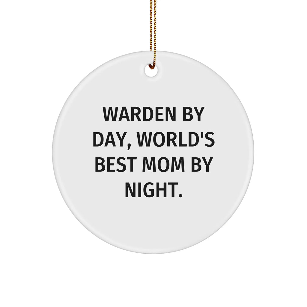 Warden Gifts from Men - Warden By Day, World's Best Mom By Night. Funny Circle Ornament for Christmas
