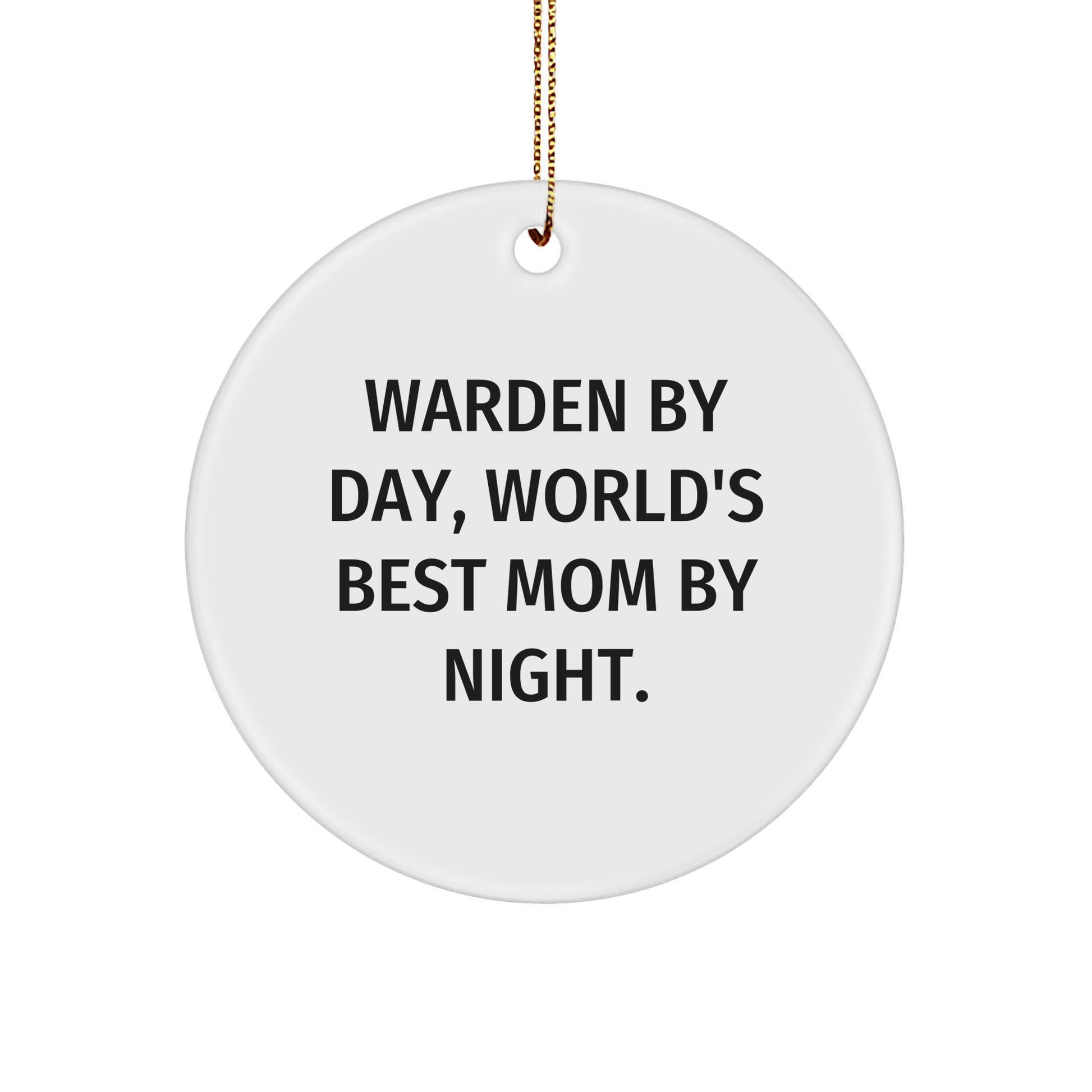 Warden Gifts from Men - Warden By Day, World's Best Mom By Night. Funny Circle Ornament for Christmas