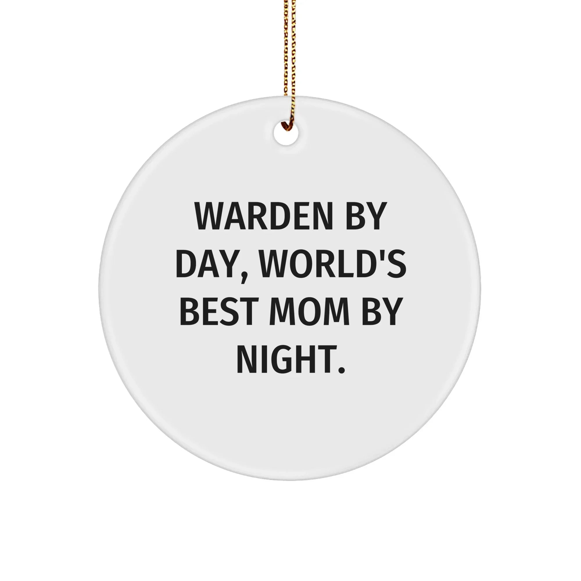 Warden Gifts from Men - Warden By Day, World's Best Mom By Night. Funny Circle Ornament for Christmas