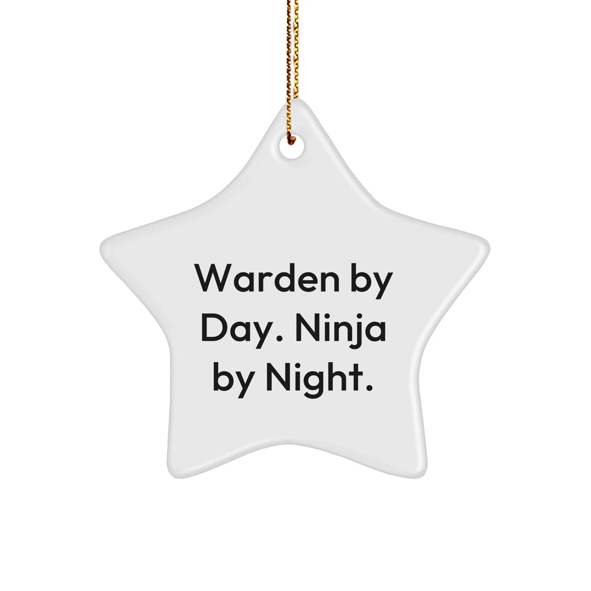 Warden Ninja Star Ornament Gifts for Men from Friends on Christmas, Warden By Day. Ninja By Night.