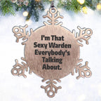Warden's Sexy Snowflake Ornament, Funny Christmas Unique Gifts from Friends, Perfect for Warden Lovers, I'm That Sexy Warden Everybody's Talking About.