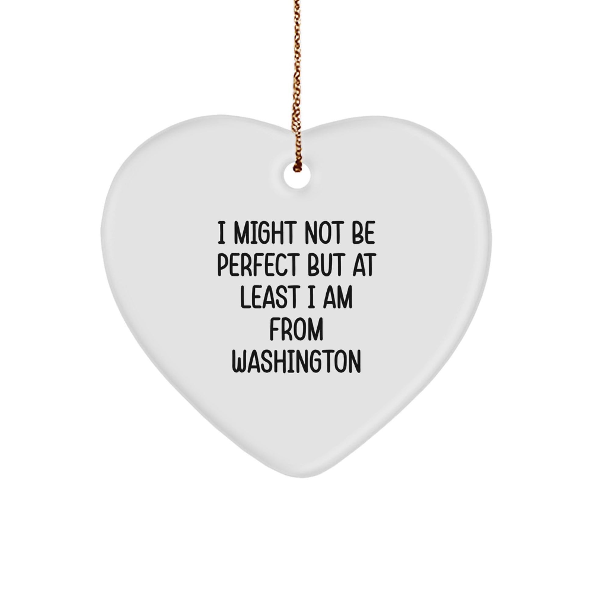 Washington Heart Ornament, Funny Quote I Might Not Be Perfect, Gifts from Men, Women, Family, Friends, or Coworkers, Christmas Unique Gifts - Image 1