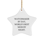 Watchmaker Gifts - Star Ornament with Funny Quote - 'Watchmaker By Day, World's Best Mom By Night.' Gifts from Mom to Watchmaker