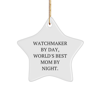 Watchmaker Gifts - Star Ornament with Funny Quote - 'Watchmaker By Day, World's Best Mom By Night.' Gifts from Mom to Watchmaker