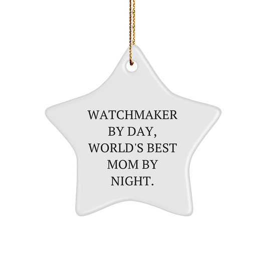 Watchmaker Gifts - Star Ornament with Funny Quote - 'Watchmaker By Day, World's Best Mom By Night.' Gifts from Mom to Watchmaker