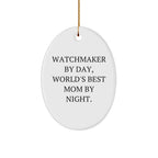 Watchmaker Gifts from Mom - Funny Oval Ornament for Watchmaker By Day, World's Best Mom By Night. - Unique Christmas Unique Gifts